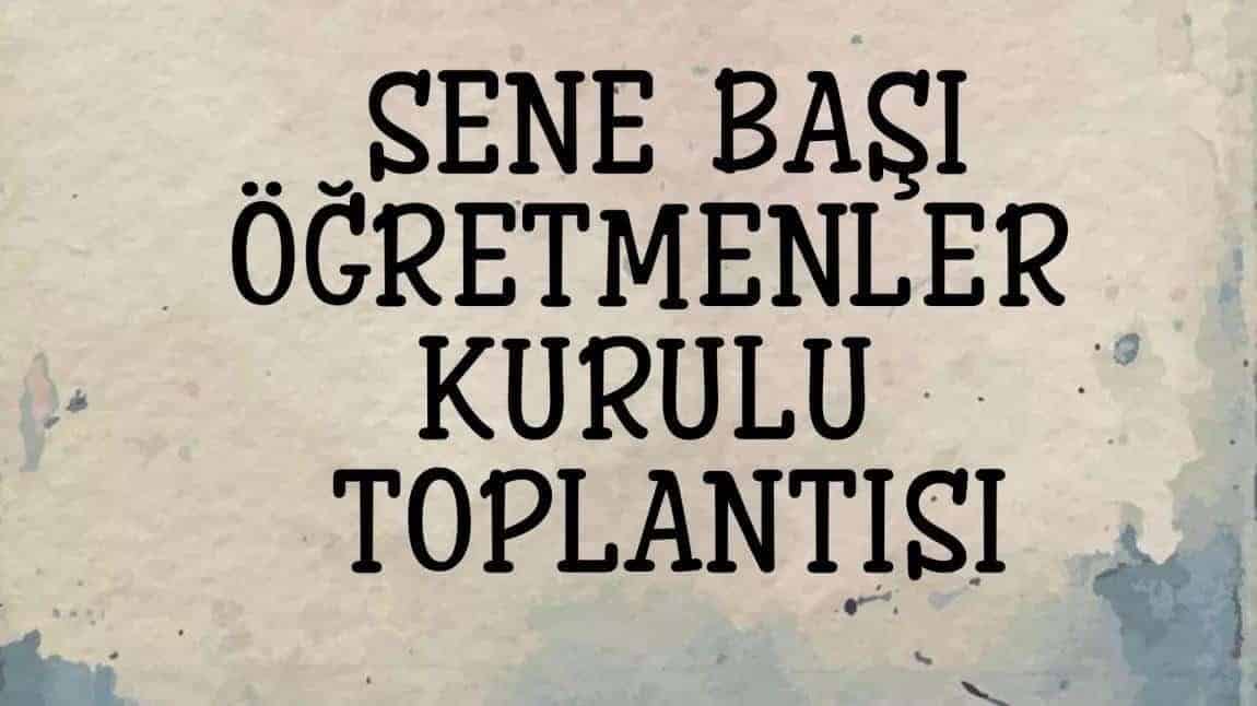 ÖĞRETMENLERİMİZİN DİKKATİNE!!SENE BAŞI ÖĞRETMENLER KURUL TOPLANTISI